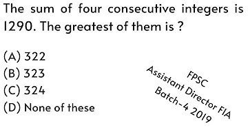 The sum of four consecutive integers is 1290. The greatest of them is |PPSC |Math |Urdu/Hindi