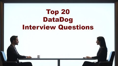 Top 20 Datadog Interview Questions