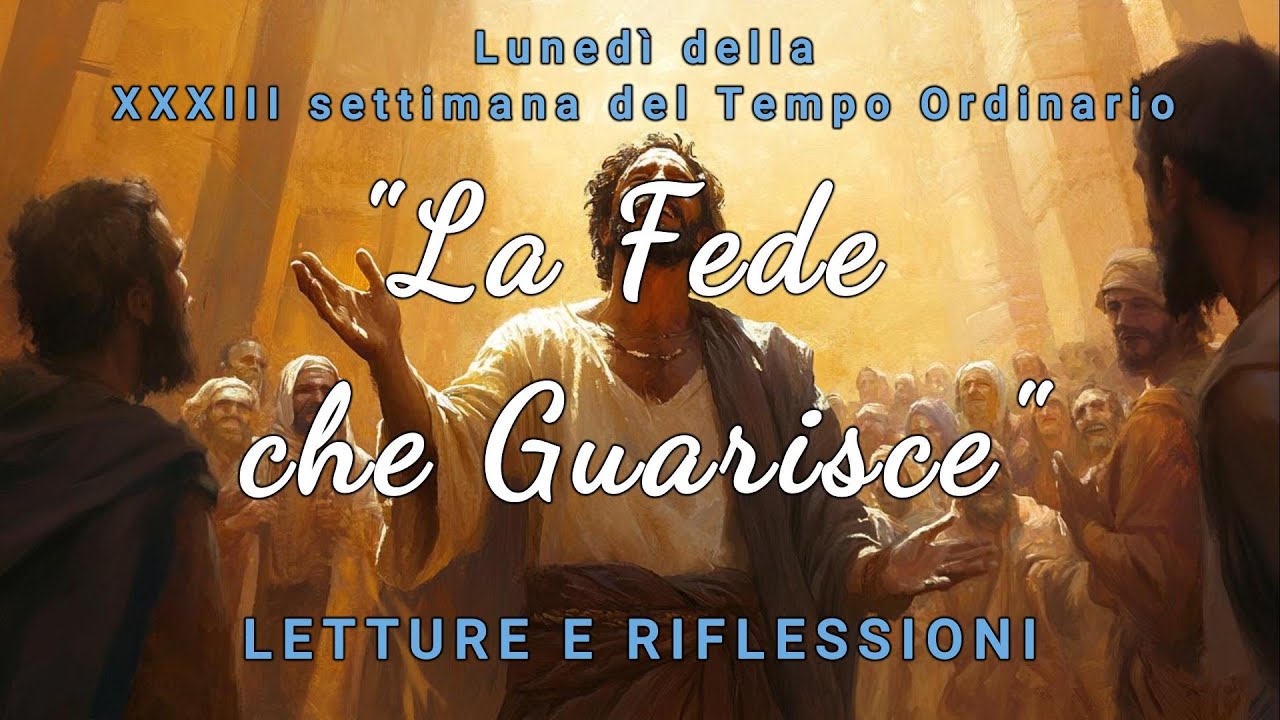 La Fede che Guarisce | Lunedì della XXXIII Settimana | Visioni di Fede