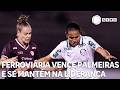Ferroviária vence Palmeiras e se mantém na liderança do Paulistão