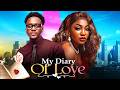 My Diary Of Love - ANGEL UNIGWE - Latest Nigerian Movies