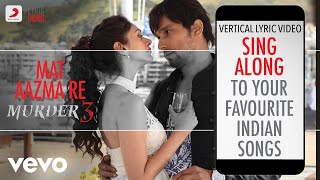 Mat Aazma Re - Murder 3| Bollywood Lyrics|KK