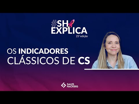 #SHExplica! Os indicadores que você deve considerar em seu Dashboard de CS