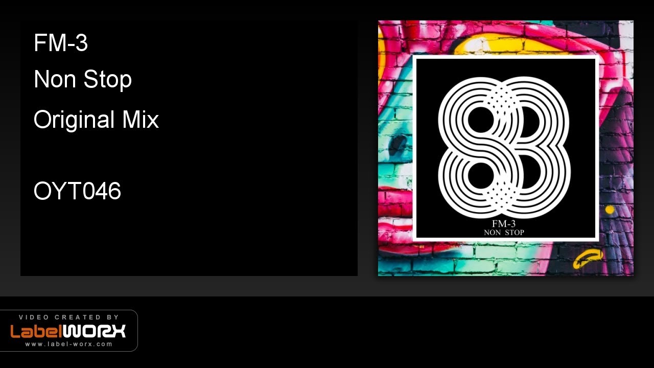Watch FM-3 - Non Stop (Original Mix) on YouTube Watch FM-3 - Non Stop (Original Mix) on YouTube