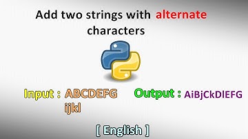 Add two strings with alternate characters | Python | English | Tutorial | 2020 | Step by step