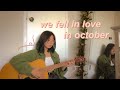 we fell in love in october - girl in red (Hannah Eve cover)