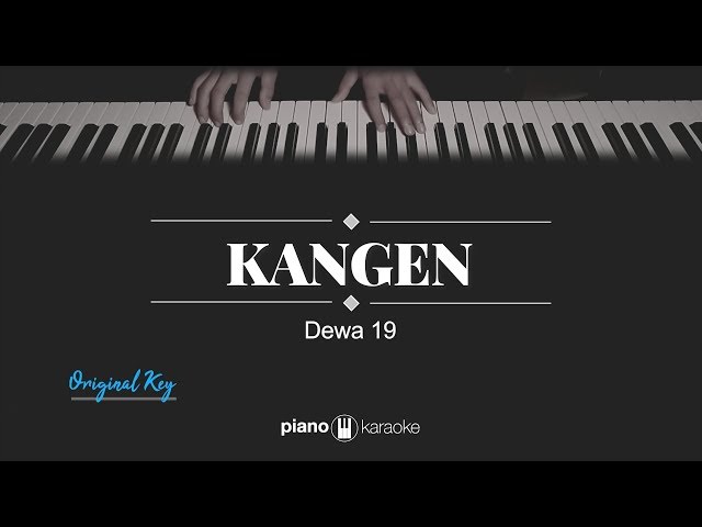 Kangen (ORIGINAL KEY) Dewa 19 (KARAOKE PIANO) class=