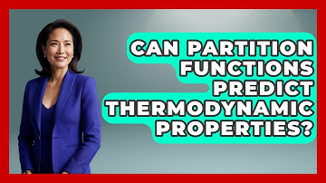 Can Partition Functions Predict Thermodynamic Properties? - Thermodynamics For Everyone