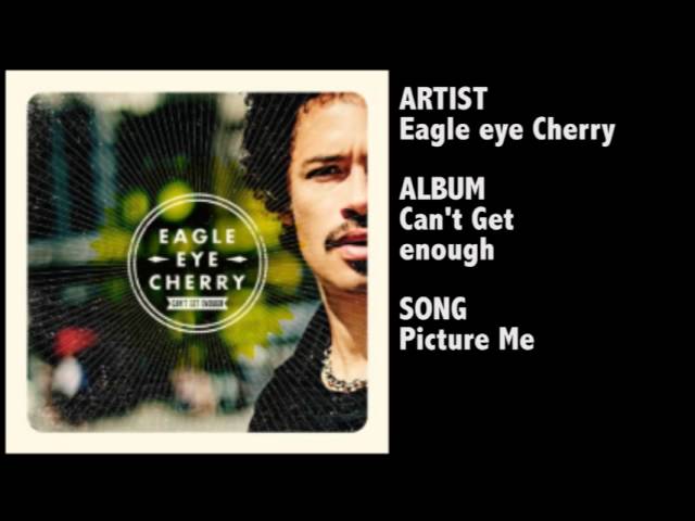 Eagle-Eye Cherry - Picture Me