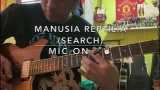 Manusia Reptilia (Search) - Mic On 🤟🏻