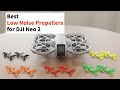 Best Low Noise Propellers for DJI Neo 2