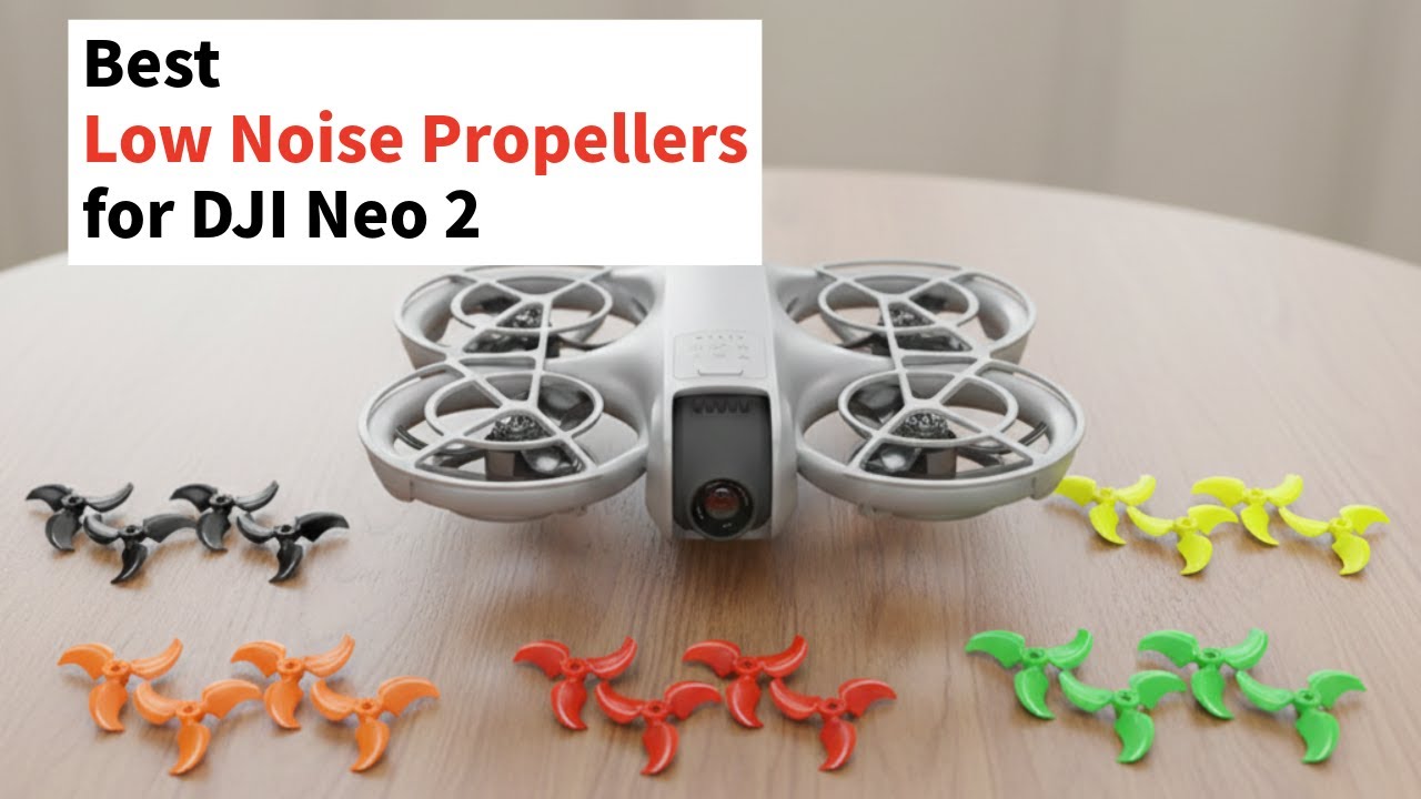 Best Low Noise Propellers for DJI Neo 2