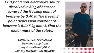 1.00 g of a non-electrolyte solute dissolved in 50g of benzene, lowered the freezing point of benzen