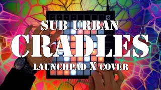 Sub Urban - Cradles // Launchpad X Cover