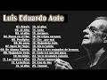 Luis Eduardo Aute Greatest Hits 2021 || Best Songs Luis Eduardo Aute full Album 2021