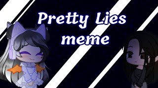 Pretty Lies Meme ● Gacha Club ● Vent?