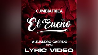 Cumbiafrica EL SUEÑO (Alejandro Garrido Remix) #lyricvideo
