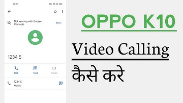 OPPO K10 How To Use Video Calling