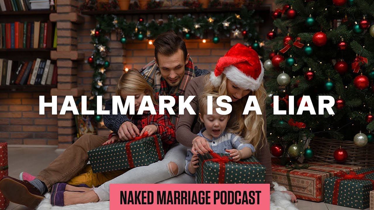 Hallmark Is A Liar The Naked Marriage Podcast Episode Youtube