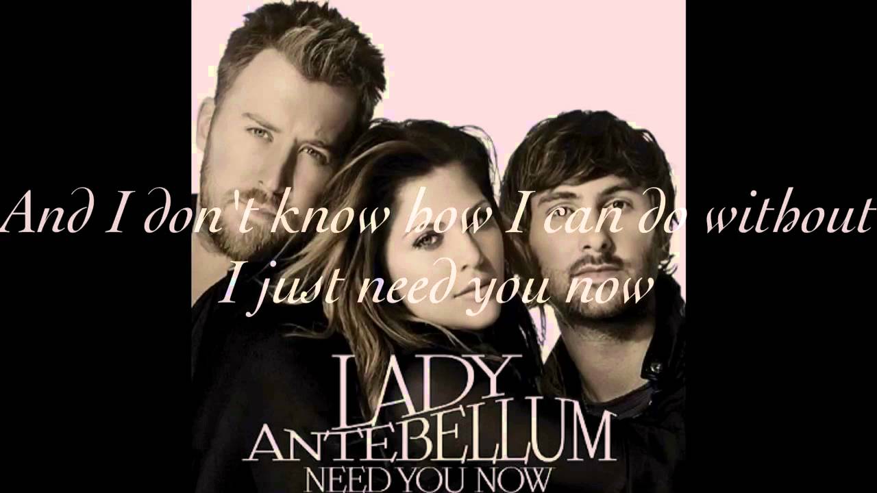 Need You Now (Lyrics) YouTube Need You Now (Lyrics) YouTube