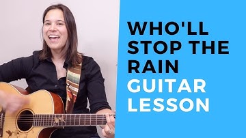 Who’ll Stop The Rain Guitar Lesson - Strumming Pattern Picking & Chords