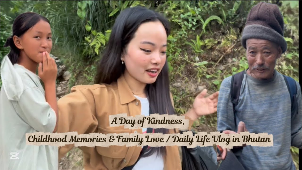 A Day of Kindness, Childhood Memories & Family Love | Daily Life Vlog in Bhutan🇧🇹