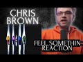 CHRIS BROWN - FEEL SOMETHIN