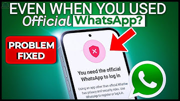 You Need the Official WhatsApp to Log In Problem Solved 2025 - Fix Unofficial WhatsApp Problem