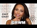 GET READY WITH ME  | RECENT GIRL'S TRIP | CHIT CHAT