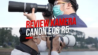 Review Canon EOS R5 | Pengalaman dan contoh foto landscape, travel, sports & wildlife