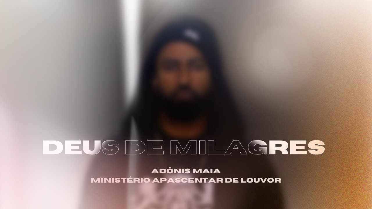 Adônis Maia Deus de Milagres ft. Ministério Apascentar de Nova Iguaçu (Lyric Video) YouTube Adônis Maia Deus de Milagres ft. Ministério Apascentar de Nova Iguaçu (Lyric Video) YouTube