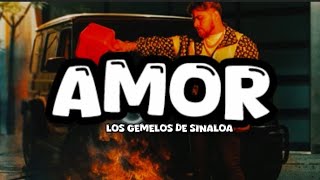 AMOR - LOS GEMELOS DE SINALOA (LETRA)