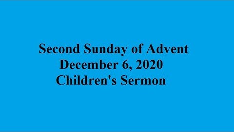 Second Sunday of Advent - December 6, 2020 - Children