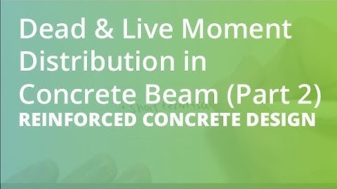 Dead & Live Moment Distribution in Concrete Beam (Part 2) | Reinforced Concrete Design
