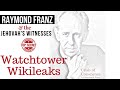 RAYMOND FRANZ & JEHOVAH'S WITNESSES - THE WATCHTOWER WIKILEAKS