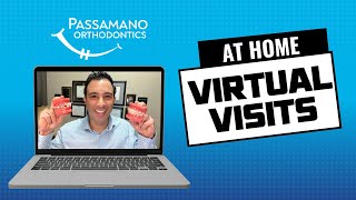 Virtual Visits From Your Home With Passamano Orthodontics!