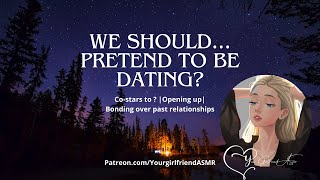 Asmr We Should Pretend To Be Dating? Co-Stars To? Bonding Opening Up Past Relationships 