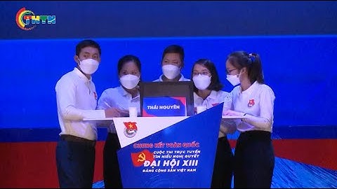CHUYỂN ĐỘNG I Chung kết Cuộc thi trực tuyến tìm hiểu Nghị quyết Đại hội XIII Đảng Cộng sản VN