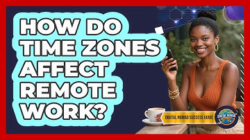 How Do Time Zones Affect Remote Work?