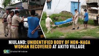 NIULAND: UNIDENTIFIED BODY OF NON- NAGA WOMAN RECOVERED AT AKITO VILLAGE