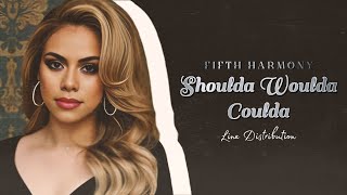 Fifth Harmony - Shoulda Woulda Coulda (Line Distribution)