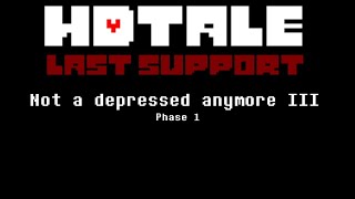 HDtale: Last Support phase 1 - Not a depressed anymore III