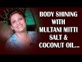 Body shining with multani mitti salt and coconut oil  payal sinha