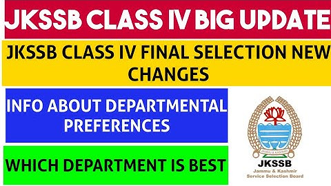 JKSSB CLASS IV FINAL SELECTIONLIST UPDATE || HOW TO CHOOSE DEPARTMENTAL PREFERENCE || #jkpsi #jkssb