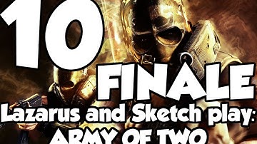 Lazarus And Sketch Play: Army Of Two - FINALE! - Part 10