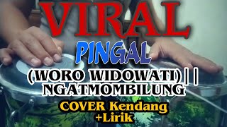 PINGAL (WORO WIDOWATI)//NGATMOMBILUNG ** (COVER) KENDANG LIRIK
