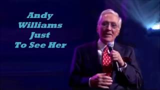 Watch Andy Williams Just To See Her video