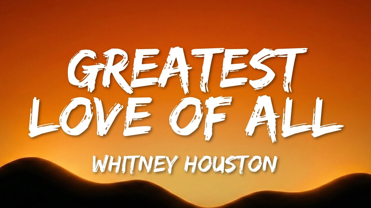 Whitney Houston - Greatest Love Of All (Lyrics)