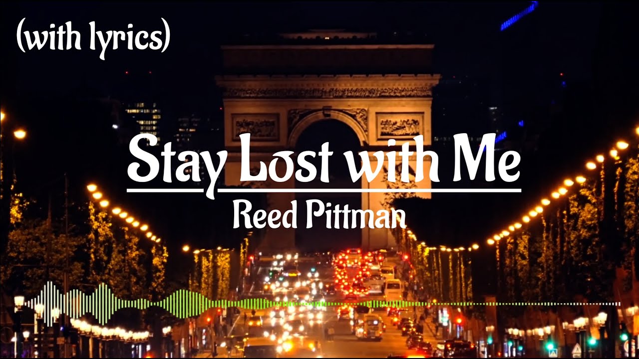 Stay Lost with Me -  Reed Pittman (with lyrics)