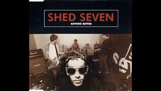 Video thumbnail of "Shed Seven - Getting Better"